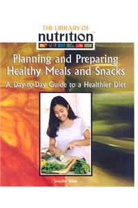 Planning and Preparing Healthy Meals and Snacks