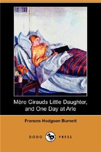 Mere Girauds Little Daughter, and One Day at Arle (Dodo Press)