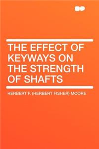 The Effect of Keyways on the Strength of Shafts
