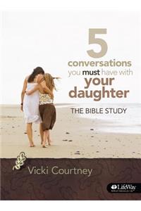 5 Conversations You Must Have with Your Daughter - Bible Study Book: The Bible Study