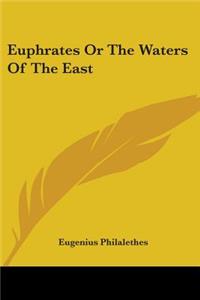 Euphrates Or The Waters Of The East