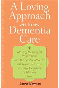 A Loving Approach to Dementia Care