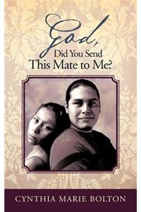 God, Did You Send This Mate to Me?