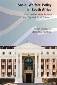 Social Welfare Policy in South Africa; From the Poor White Problem to a Digitised Social Contract