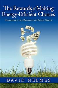 Rewards of Making Energy-Efficient Choices: Experience the Benefits of Being Green