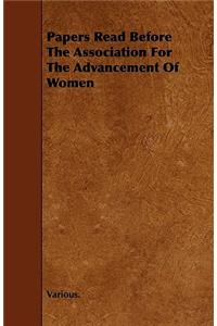 Papers Read Before the Association for the Advancement of Women