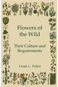 Flowers of the Wild - Their Culture and Requirements