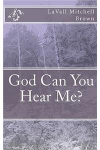 God Can You Hear Me