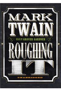 Roughing It Lib/E