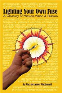 Lighting Your Own Fuse - A Glossary of Mission, Vision, and Passion