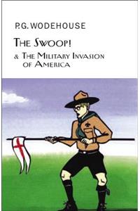 The Swoop! & the Military Invasion of America: Or, How Clarence Saved England