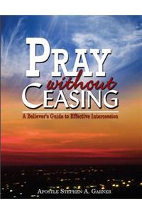 Pray Without Ceasing