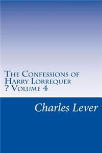 Confessions of Harry Lorrequer - Volume 4