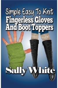 Simple Easy To Knit Fingerless Gloves And Boot Toppers