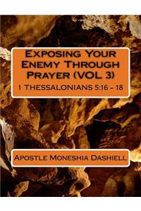 Exposing Your Enemy Through Prayer (VOL 3)