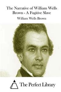 Narrative of William Wells Brown - A Fugitive Slave
