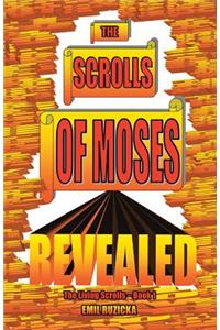 The Scrolls of Moses Revealed