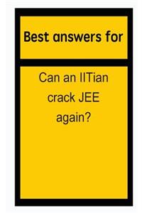 Best Answers for Can an Iitian Crack Jee Again?
