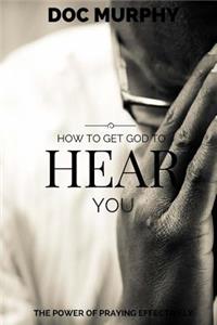 How to Get God to Hear You