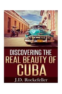 Discovering the Real Beauty of Cuba