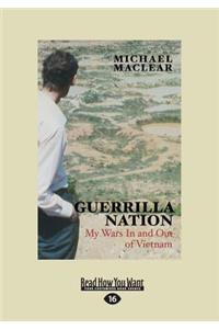 Guerrilla Nation: My Wars in and Out of Vietnam (Large Print 16pt)