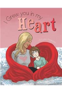 I Grew you in my Heart