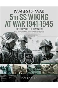 5th SS Division Wiking at War 1941-1945: History of the Division