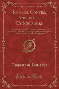 Romans, Contes, Anecdotes Et Mélanges, Vol. 1