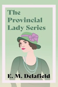 Provincial Lady Series;Diary of a Provincial Lady, The Provincial Lady Goes Further, The Provincial Lady in America & The Provincial Lady in Wartime