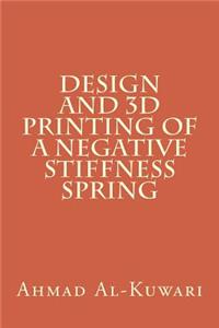 Design and 3D printing of a negative stiffness spring