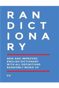 Randictionary: The New and Improved English Dictionary With All Definitions Randomly Mixed Up