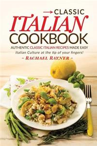 Classic Italian Cookbook - Authentic Classic Italian Recipes made easy
