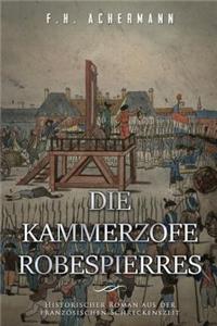 Die Kammerzofe Robespierres: Historischer Roman Aus Der FranzÃ¶sischen Schreckenszeit