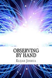 Observing by Hand