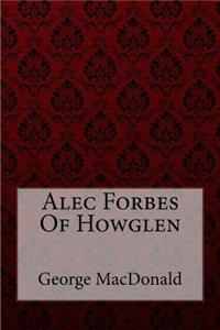 Alec Forbes Of Howglen George MacDonald