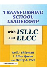 Transforming School Leadership with ISLLC and ELCC