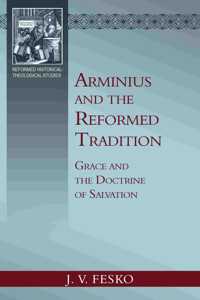 Arminius and the Reformed Tradition