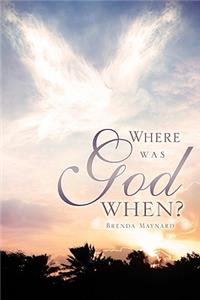 Where was God When?