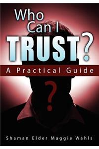 Who Can I Trust? a Practical Guide