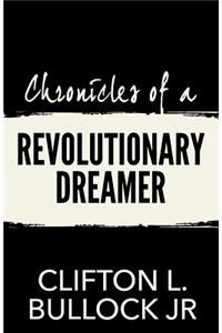 Chronicles of a Revolutionary Dreamer