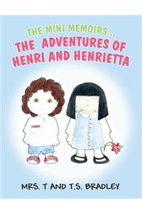 The Mini Memoirs - The Adventures of Henri and Henrietta