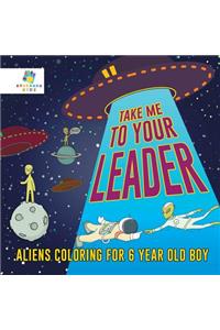 Take Me to Your Leader Aliens Coloring for 6 Year Old Boy