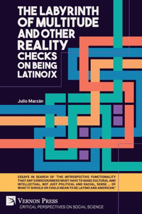 The Labyrinth of Multitude and Other Reality Checks on Being Latino/x