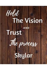 Hold The Vision and Trust The Process Skylar's