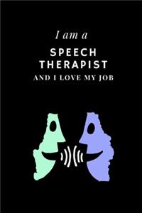 I am a Speech therapist and I love my job Notebook For Speech therapists