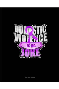 Domestic Violence Is No Joke