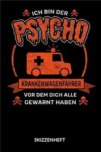 Ich bin der Psycho Krankenwagenfahrer vor dem dich alle gewarnt haben Skizzenheft