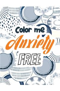 Color Me Anxiety Free: Stress Relieving Creative Fun Drawings for Grownups & Teens to Reduce Anxiety & Relax, 14 Motivating & Creative Art Activities, Creative Activities 