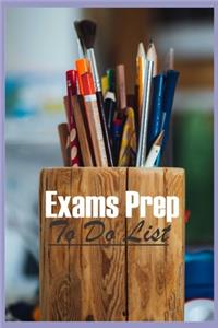 Exam Prep To Do List