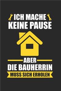 Ich Mache Keine Pause Aber Die Bauherrin Muss Sich Erholen